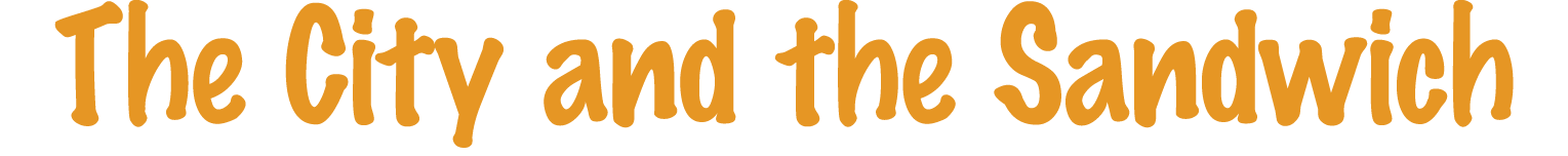 The City and the Sandwich