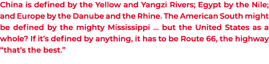 China is defined by the Yellow and Yangzi Rivers; Egypt by the Nile; and Europe by the Danube and the Rhine. The Amer...
