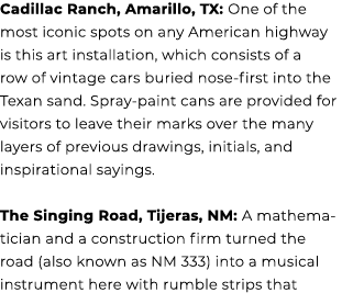 Cadillac Ranch, Amarillo, TX: One of the most iconic spots on any American highway is this art installation, which co...