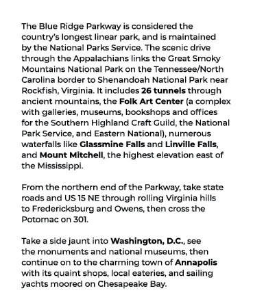 The Blue Ridge Parkway is considered the country’s longest linear park, and is maintained by the National Parks Servi...