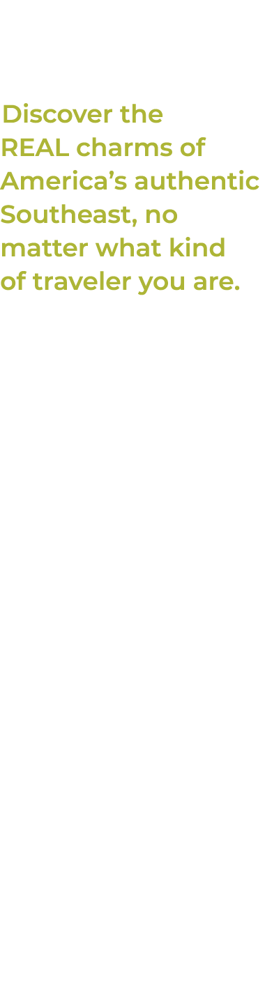 Discover the REAL charms of America’s authentic Southeast, no matter what kind of traveler you are. If the American W...