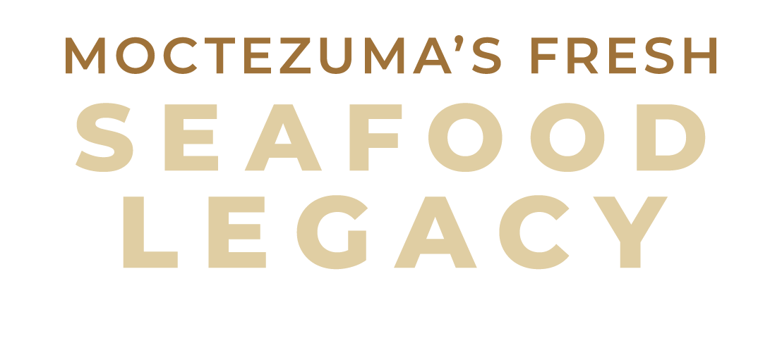 Moctezuma’s Fresh Seafood Legacy