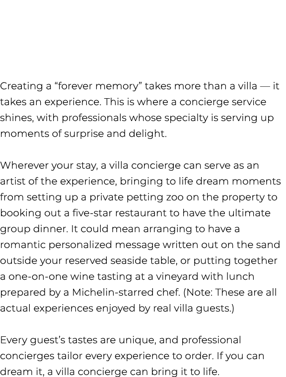 Creating a “forever memory” takes more than a villa — it takes an experience. This is where a concierge service shine...