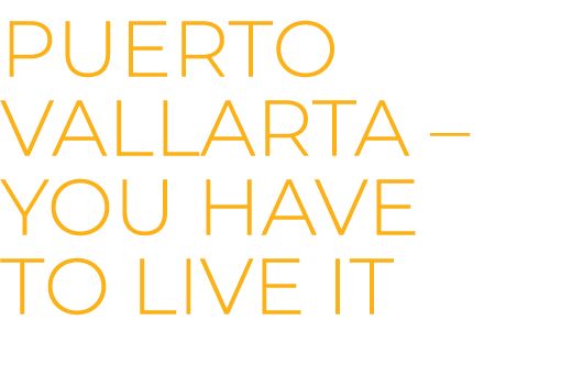 puerto vallarta – You have to live it
