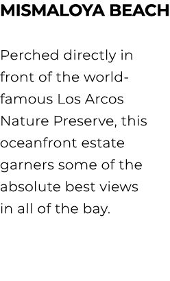 MISMALOYA BEACH Perched directly in front of the world famous Los Arcos Nature Preserve, this oceanfront estate garne...