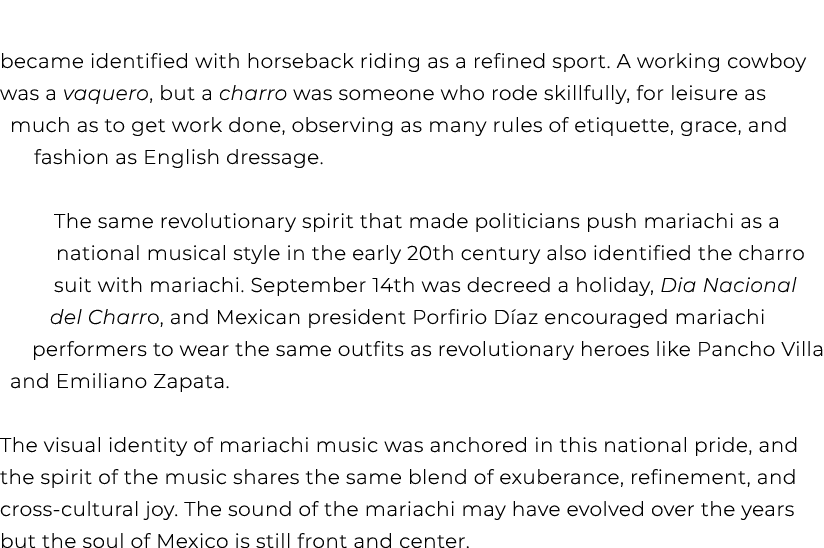 became identified with horseback riding as a refined sport. A working cowboy was a vaquero, but a charro was someone ...