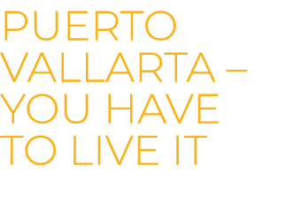 puerto vallarta – You have to live it