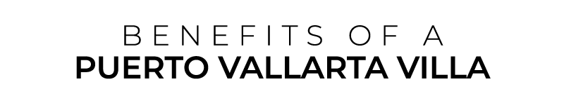 BENEFITS OF a Puerto vallarta VILLA