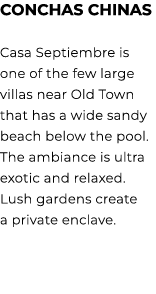 CONCHAS CHINAS Casa Septiembre is one of the few large villas near Old Town that has a wide sandy beach below the poo...