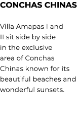 CONCHAS CHINAS Villa Amapas I and II sit side by side in the exclusive area of Conchas Chinas known for its beautiful...