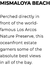 MISMALOYA BEACH Perched directly in front of the world famous Los Arcos Nature Preserve, this oceanfront estate garne...