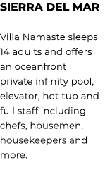 Sierra del Mar Villa Namaste sleeps 14 adults and offers an oceanfront private infinity pool, elevator, hot tub and f...