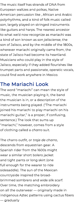 The music itself has strands of DNA from European waltzes and polkas, Native American percussion like , African and A...