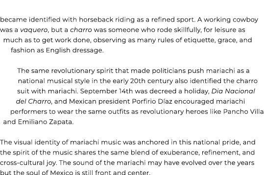 became identified with horseback riding as a refined sport. A working cowboy was a vaquero, but a charro was someone ...