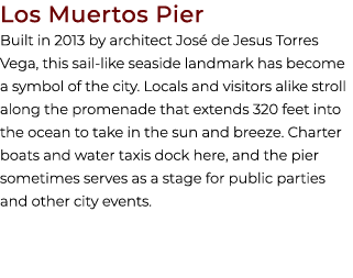 Los Muertos Pier Built in 2013 by architect Jos de Jesus Torres Vega, this sail like seaside landmark has become a s...