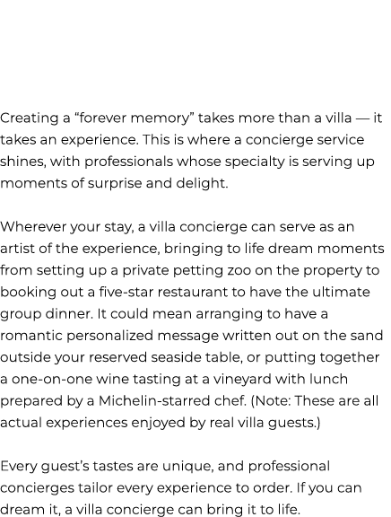 Creating a “forever memory” takes more than a villa — it takes an experience. This is where a concierge service shine...