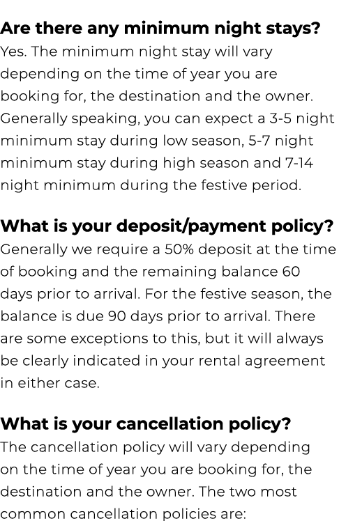 Are there any minimum night stays? Yes. The minimum night stay will vary depending on the time of year you are bookin...