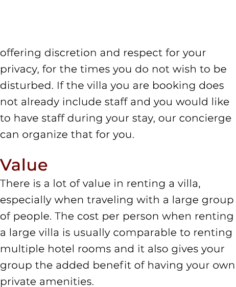 offering discretion and respect for your privacy, for the times you do not wish to be disturbed. If the villa you are...