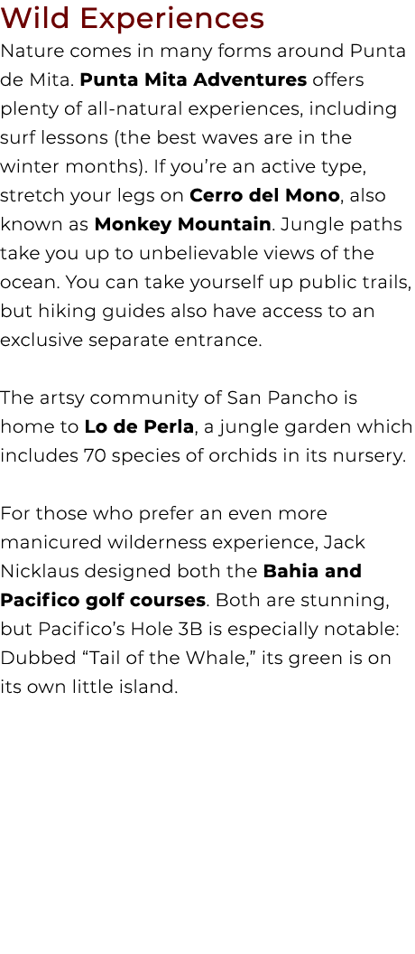 Wild Experiences Nature comes in many forms around Punta de Mita. Punta Mita Adventures offers plenty of all natural ...