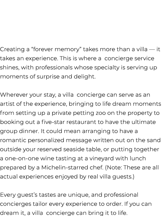 Creating a “forever memory” takes more than a villa — it takes an experience. This is where a concierge service shine...