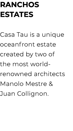 RANCHOS ESTATES Casa Tau is a unique oceanfront estate created by two of the most world renowned architects Manolo Me...