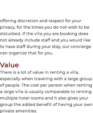 offering discretion and respect for your privacy, for the times you do not wish to be disturbed. If the villa you are...