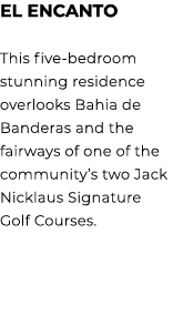 EL ENCANTO This five bedroom stunning residence overlooks Bahia de Banderas and the fairways of one of the community’...