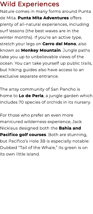 Wild Experiences Nature comes in many forms around Punta de Mita. Punta Mita Adventures offers plenty of all natural ...