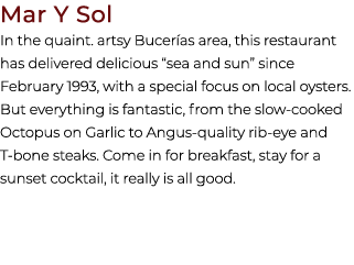 Mar Y Sol In the quaint. artsy Bucer as area, this restaurant has delivered delicious “sea and sun” since February 19...