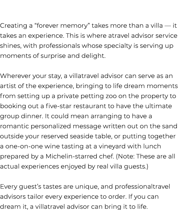 Creating a “forever memory” takes more than a villa — it takes an experience. This is where atravel advisor service s...