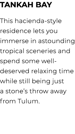 TANKAH BAY This hacienda style residence lets you immerse in astounding tropical sceneries and spend some well deserv...