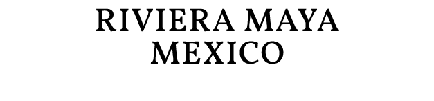 Riviera Maya MEXICO