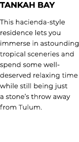 TANKAH BAY This hacienda style residence lets you immerse in astounding tropical sceneries and spend some well deserv...