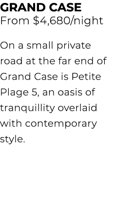 GRAND CASE From $4,680/night On a small private road at the far end of Grand Case is Petite Plage 5, an oasis of tran...