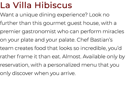 La Villa Hibiscus Want a unique dining experience? Look no further than this gourmet guest house, with a premier gast...