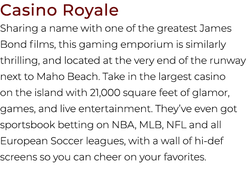 Casino Royale Sharing a name with one of the greatest James Bond films, this gaming emporium is similarly thrilling, ...