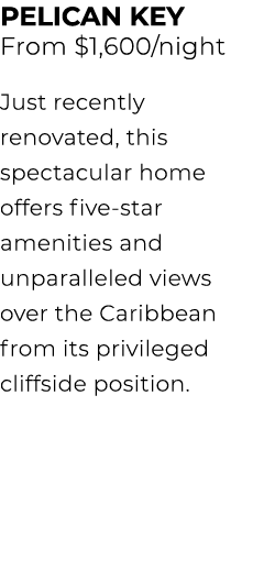 PELICAN KEY From $1,600/night Just recently renovated, this spectacular home offers five star amenities and unparalle...