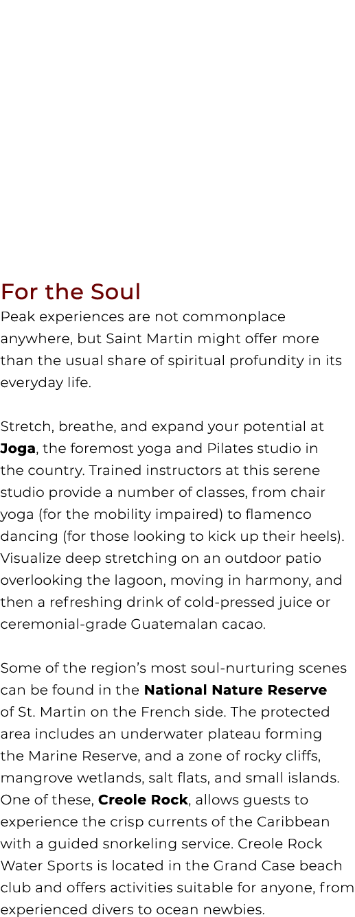 For the Soul Peak experiences are not commonplace anywhere, but Saint Martin might offer more than the usual share of...