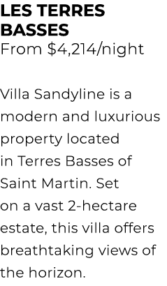 LES TERRES BASSES From $4,214/night Villa Sandyline is a modern and luxurious property located in Terres Basses of Sa...