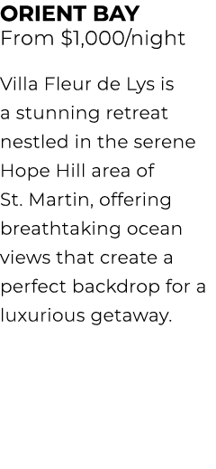 ORIENT BAY From $1,000/night Villa Fleur de Lys is a stunning retreat nestled in the serene Hope Hill area of St. Mar...