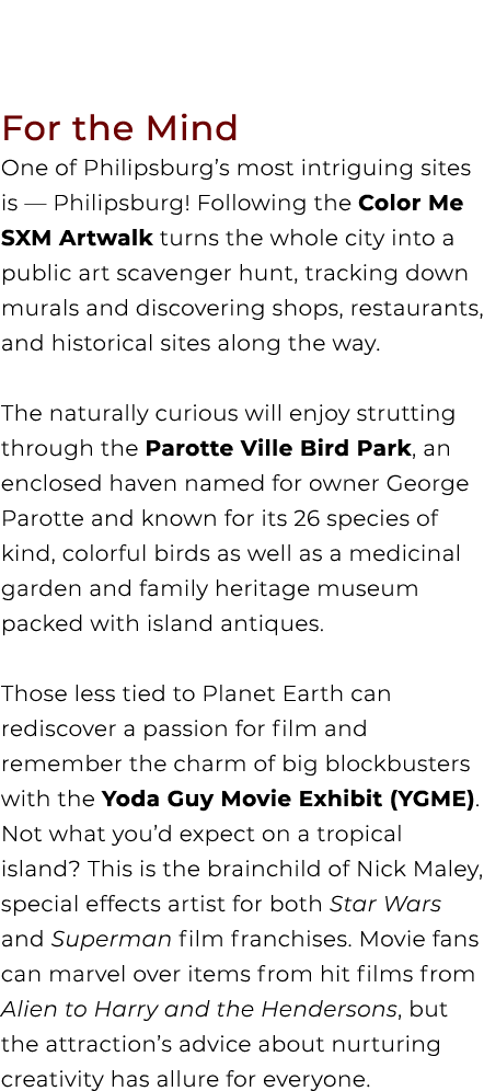 For the Mind One of Philipsburg’s most intriguing sites is — Philipsburg! Following the Color Me SXM Artwalk turns th...