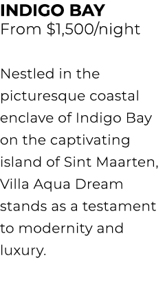 INDIGO BAY From $1,500/night Nestled in the picturesque coastal enclave of Indigo Bay on the captivating island of Si...