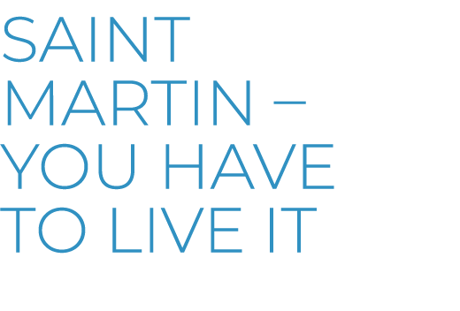 Saint Martin – You have to live it
