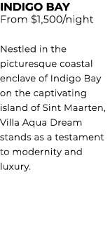 INDIGO BAY From $1,500/night Nestled in the picturesque coastal enclave of Indigo Bay on the captivating island of Si...