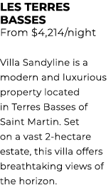 LES TERRES BASSES From $4,214/night Villa Sandyline is a modern and luxurious property located in Terres Basses of Sa...