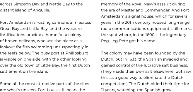 across Simpson Bay and Nettle Bay to the distant island of Anguilla. Fort Amsterdam’s rusting cannons aim across Grea...
