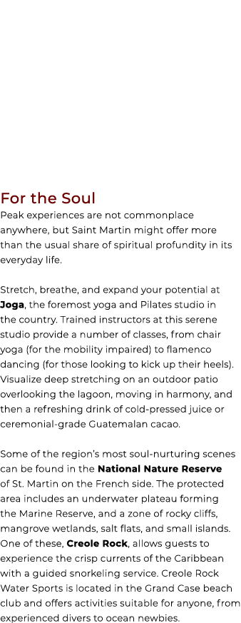 For the Soul Peak experiences are not commonplace anywhere, but Saint Martin might offer more than the usual share of...