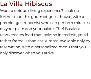 La Villa Hibiscus Want a unique dining experience? Look no further than this gourmet guest house, with a premier gast...