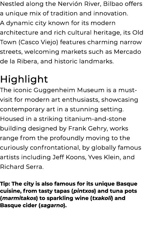 Nestled along the Nervi n River, Bilbao offers a unique mix of tradition and innovation. A dynamic city known for its...