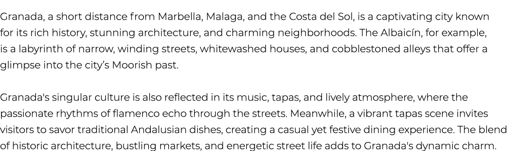 Granada, a short distance from Marbella, Malaga, and the Costa del Sol, is a captivating city known for its rich hist...